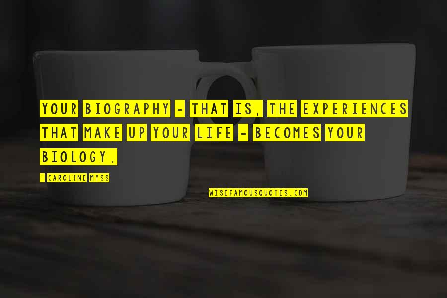 Best Biography Quotes By Caroline Myss: Your biography - that is, the experiences that Best Biography Quotes By Caroline Myss: Your biography - that is, the experiences that