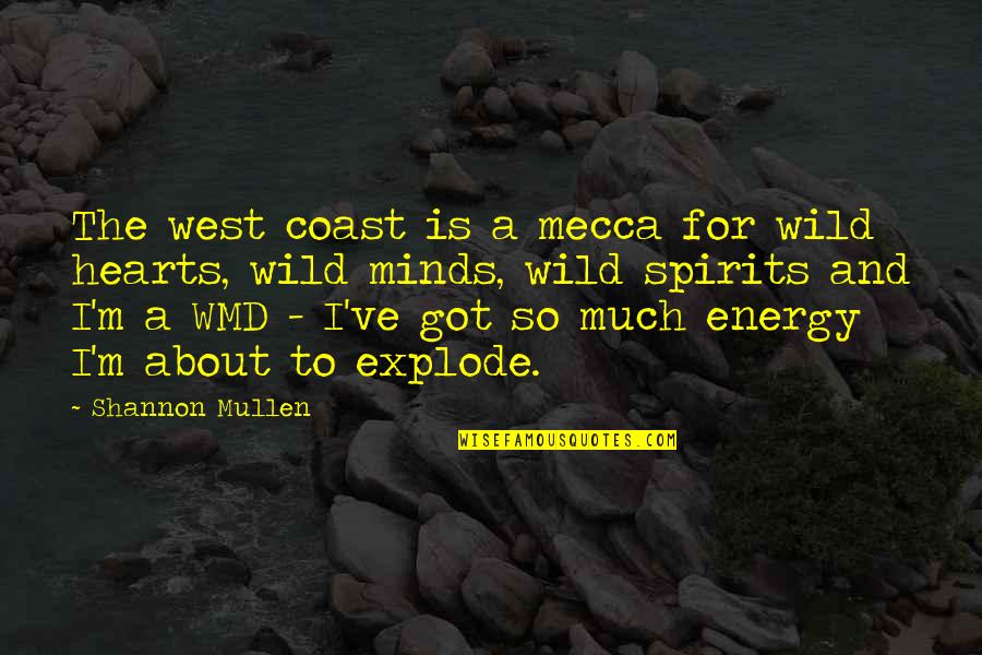 Best Bipolar Quotes By Shannon Mullen: The west coast is a mecca for wild