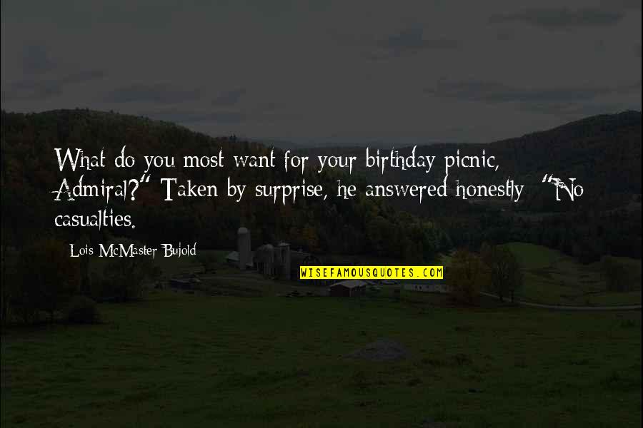 Best Birthday Surprise Ever Quotes By Lois McMaster Bujold: What do you most want for your birthday