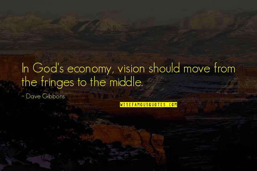 Best Bisaya Hugot Quotes By Dave Gibbons: In God's economy, vision should move from the