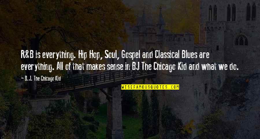Best Bj Quotes By B.J. The Chicago Kid: R&B is everything. Hip Hop, Soul, Gospel and