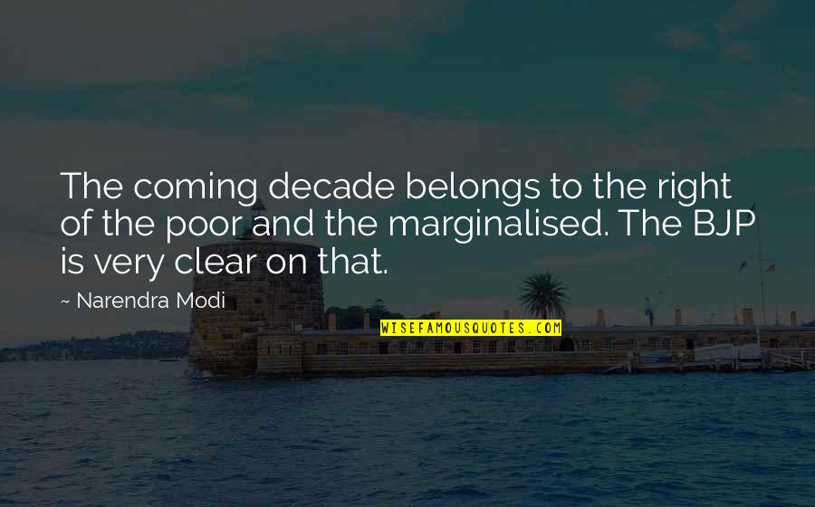 Best Bjp Quotes By Narendra Modi: The coming decade belongs to the right of
