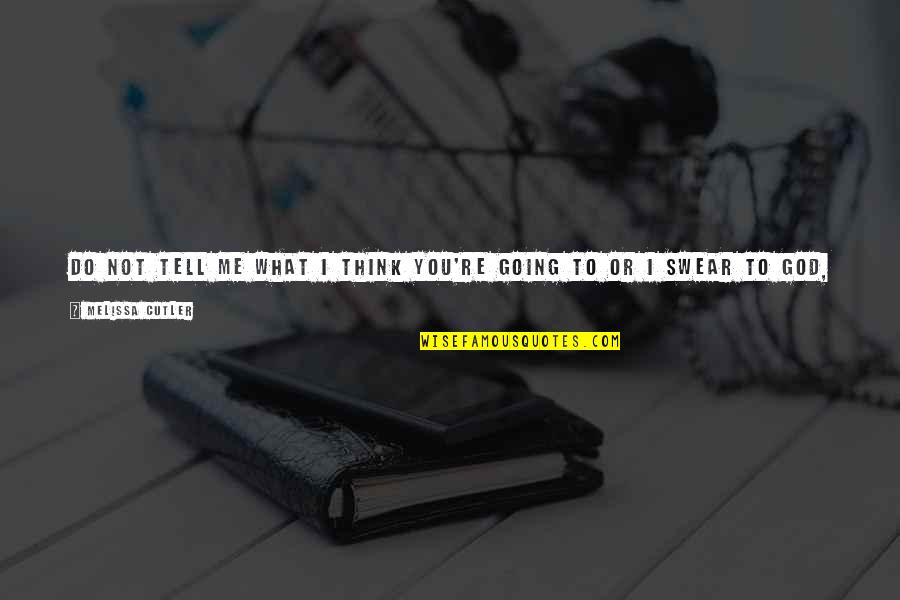 Best Black Ops 2 Quotes By Melissa Cutler: Do not tell me what I think you're