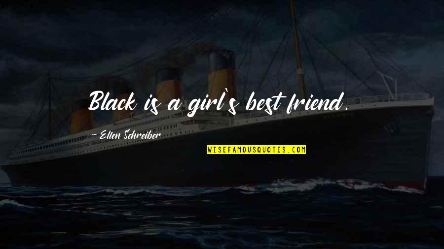Best Black Quotes By Ellen Schreiber: Black is a girl's best friend. Best Black Quotes By Ellen Schreiber: Black is a girl's best friend.
