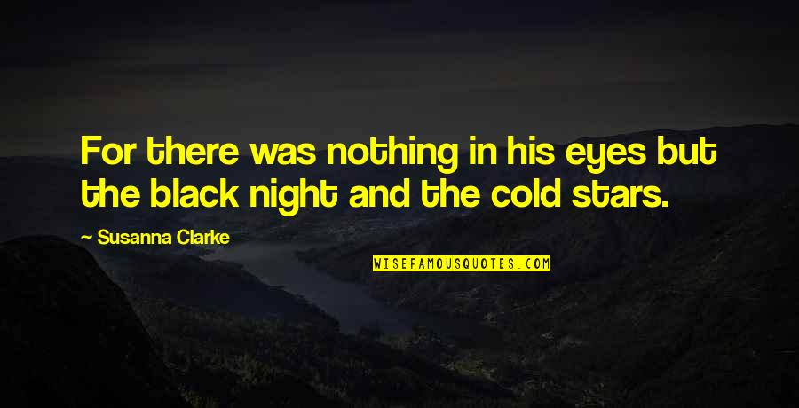 Best Black Star Quotes By Susanna Clarke: For there was nothing in his eyes but