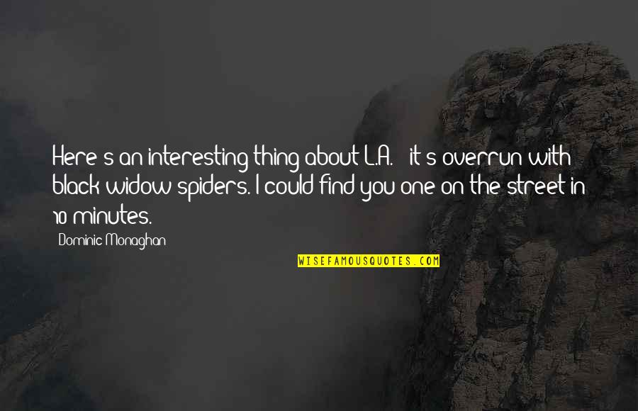 Best Black Widow Quotes By Dominic Monaghan: Here's an interesting thing about L.A. - it's