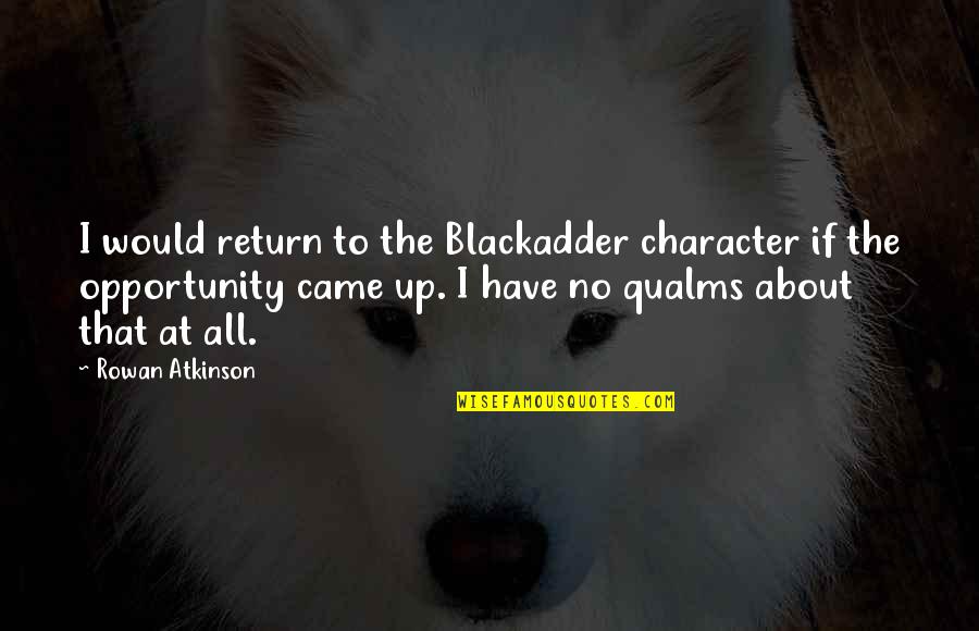 Best Blackadder 2 Quotes By Rowan Atkinson: I would return to the Blackadder character if