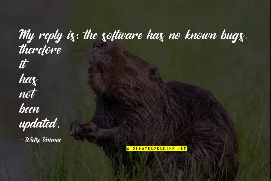 Best Blackadder 4 Quotes By Wietse Venema: My reply is: the software has no known