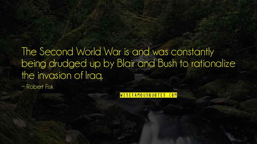 Best Blair Quotes By Robert Fisk: The Second World War is and was constantly