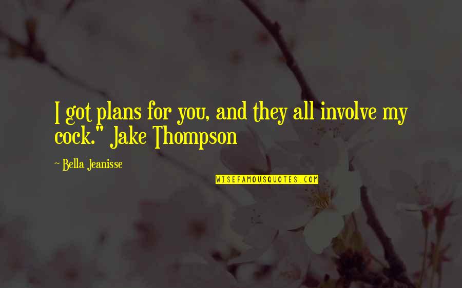 Best Blake Workaholics Quotes By Bella Jeanisse: I got plans for you, and they all