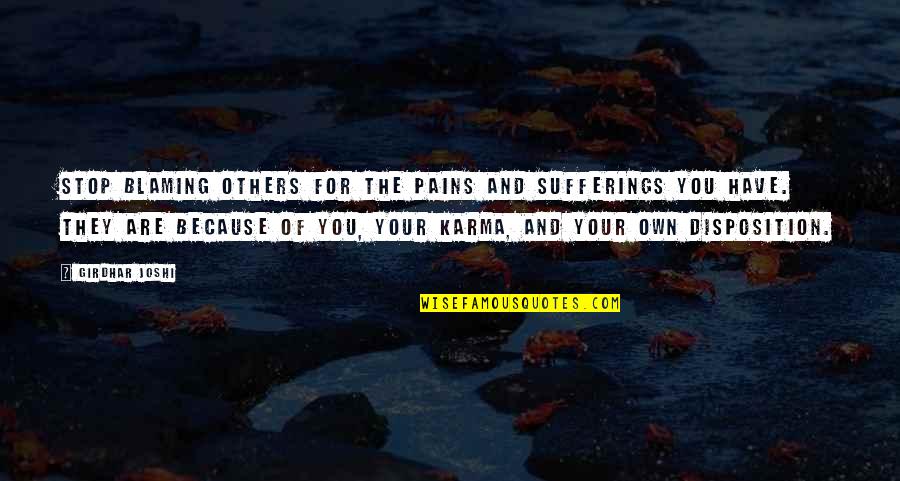 Best Blaming Quotes By Girdhar Joshi: Stop blaming others for the pains and sufferings Best Blaming Quotes By Girdhar Joshi: Stop blaming others for the pains and sufferings
