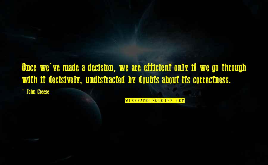 Best Blanche Dubois Quotes By John Cleese: Once we've made a decision, we are efficient