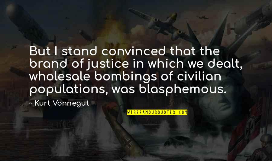 Best Blasphemous Quotes By Kurt Vonnegut: But I stand convinced that the brand of Best Blasphemous Quotes By Kurt Vonnegut: But I stand convinced that the brand of