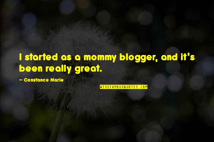 Best Blogger Quotes By Constance Marie: I started as a mommy blogger, and it's