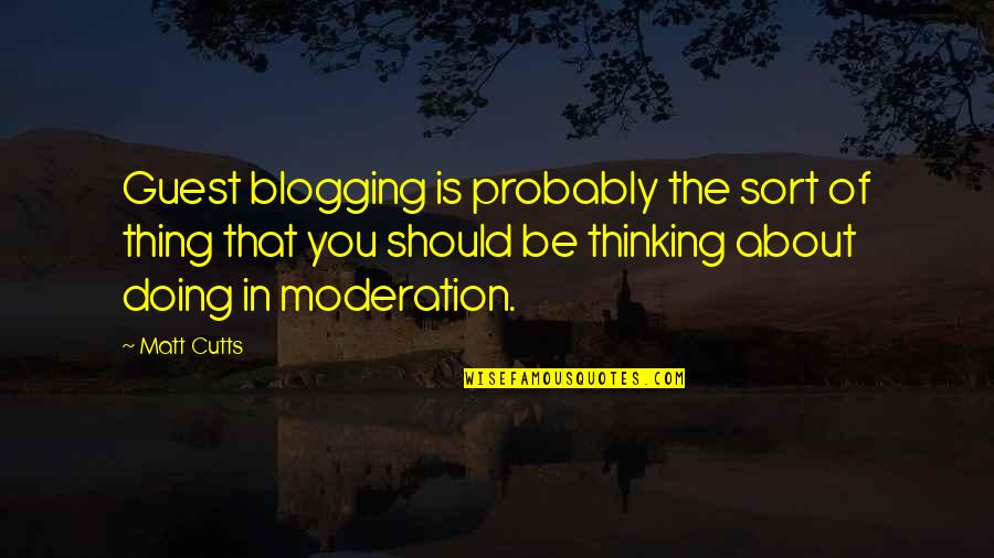 Best Blogging Quotes By Matt Cutts: Guest blogging is probably the sort of thing