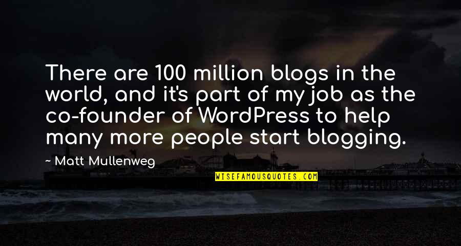 Best Blogging Quotes By Matt Mullenweg: There are 100 million blogs in the world,