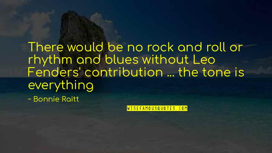 Best Blues Quotes By Bonnie Raitt: There would be no rock and roll or