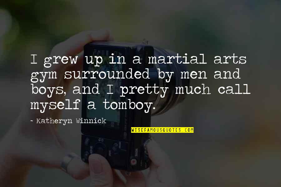 Best Bluestone 42 Quotes By Katheryn Winnick: I grew up in a martial arts gym Best Bluestone 42 Quotes By Katheryn Winnick: I grew up in a martial arts gym