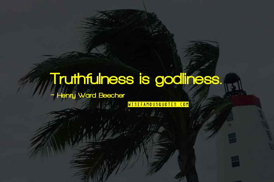 Best Blurryface Quotes By Henry Ward Beecher: Truthfulness is godliness. Best Blurryface Quotes By Henry Ward Beecher: Truthfulness is godliness.