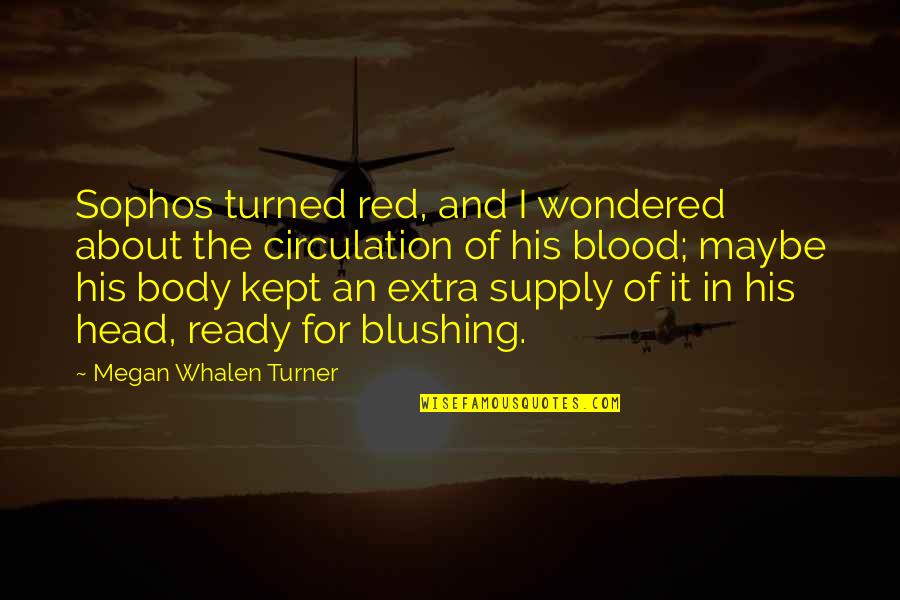 Best Blushing Quotes By Megan Whalen Turner: Sophos turned red, and I wondered about the Best Blushing Quotes By Megan Whalen Turner: Sophos turned red, and I wondered about the