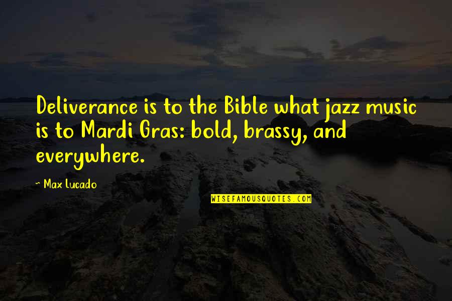 Best Bnl Quotes By Max Lucado: Deliverance is to the Bible what jazz music Best Bnl Quotes By Max Lucado: Deliverance is to the Bible what jazz music
