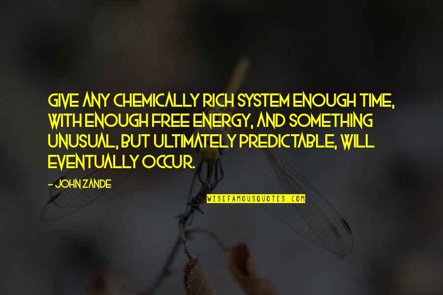 Best Boastful Quotes By John Zande: Give any chemically rich system enough time, with