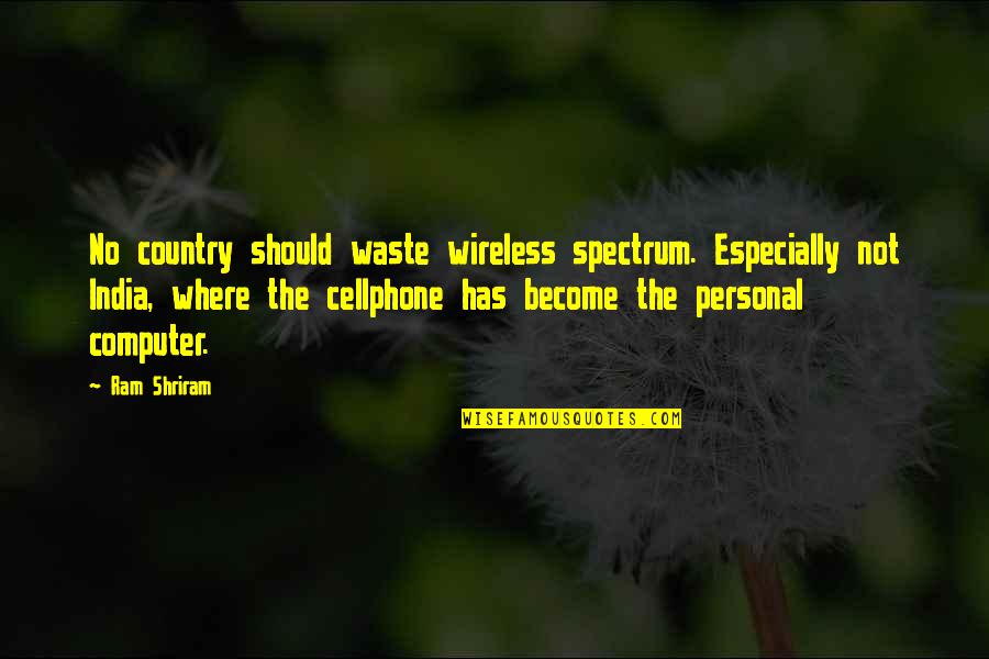 Best Bobby Kennedy Quotes By Ram Shriram: No country should waste wireless spectrum. Especially not