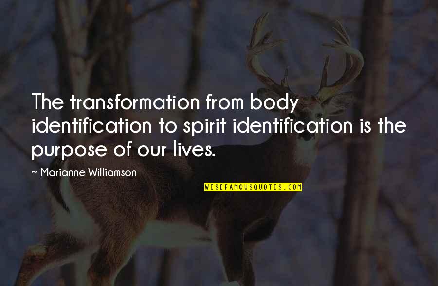 Best Body Transformation Quotes By Marianne Williamson: The transformation from body identification to spirit identification