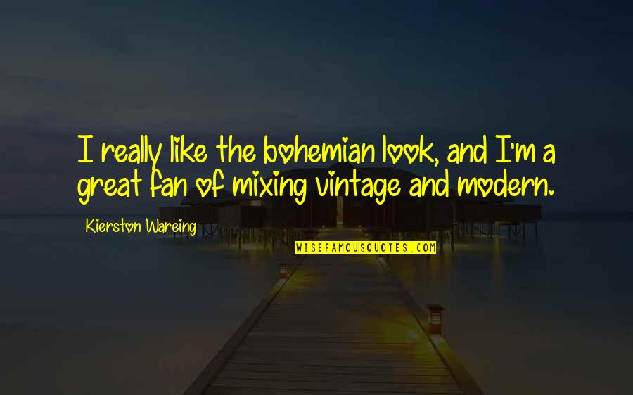Best Bohemian Quotes By Kierston Wareing: I really like the bohemian look, and I'm