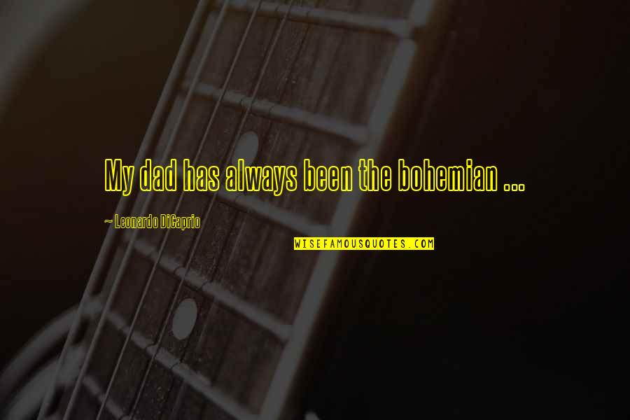 Best Bohemian Quotes By Leonardo DiCaprio: My dad has always been the bohemian ... Best Bohemian Quotes By Leonardo DiCaprio: My dad has always been the bohemian ...