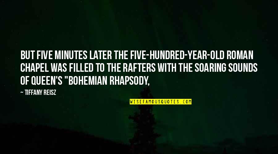 Best Bohemian Quotes By Tiffany Reisz: But five minutes later the five-hundred-year-old Roman chapel Best Bohemian Quotes By Tiffany Reisz: But five minutes later the five-hundred-year-old Roman chapel