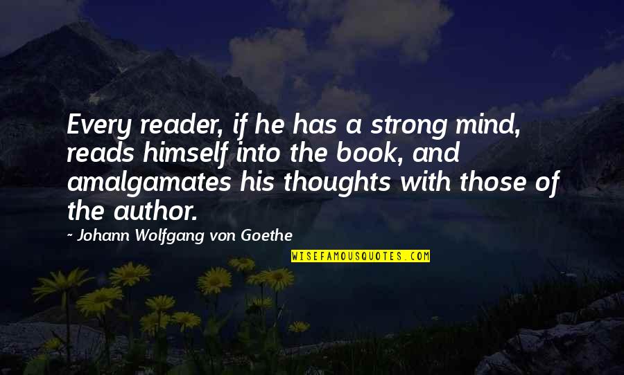 Best Book Author Quotes By Johann Wolfgang Von Goethe: Every reader, if he has a strong mind, Best Book Author Quotes By Johann Wolfgang Von Goethe: Every reader, if he has a strong mind,