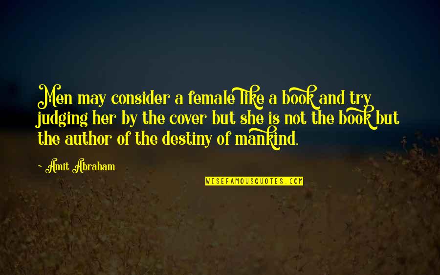 Best Book Cover Quotes By Amit Abraham: Men may consider a female like a book