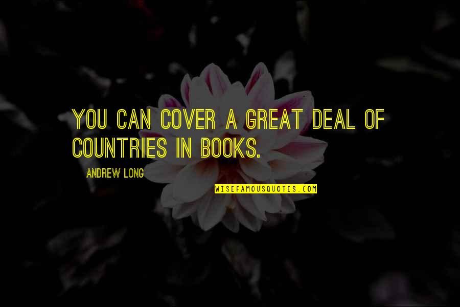 Best Book Cover Quotes By Andrew Long: You can cover a great deal of Countries