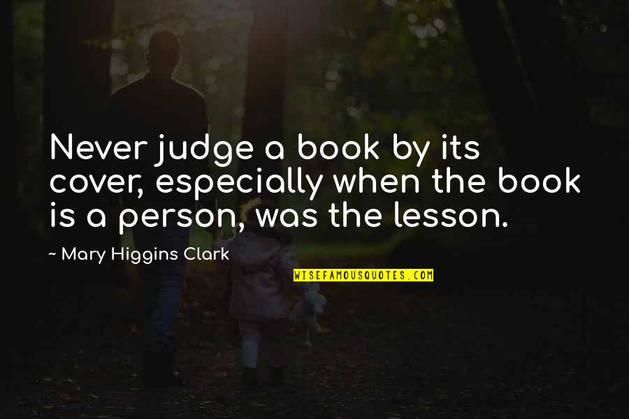 Best Book Cover Quotes By Mary Higgins Clark: Never judge a book by its cover, especially