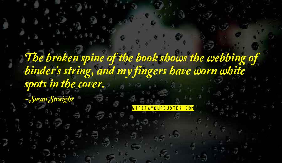 Best Book Cover Quotes By Susan Straight: The broken spine of the book shows the