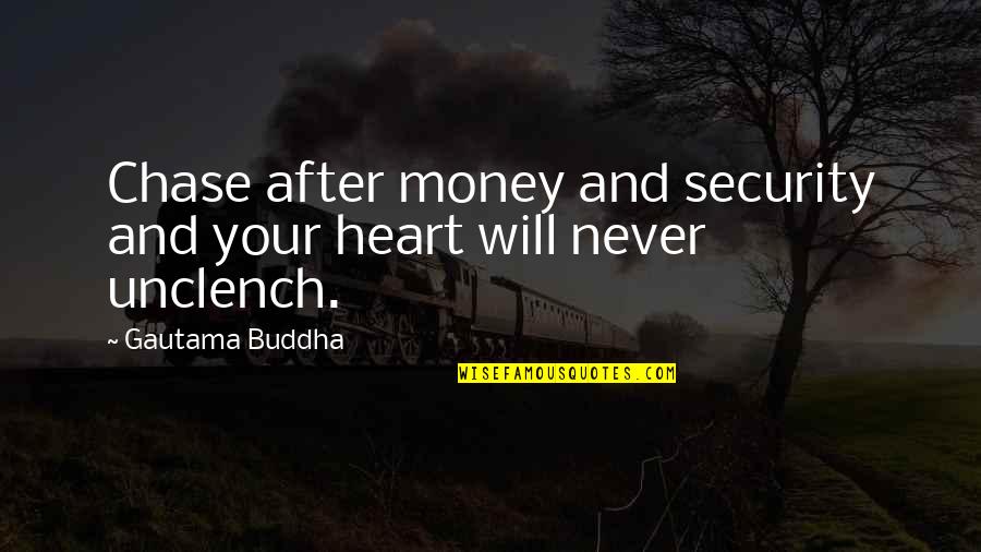 Best Book Of Buddha Quotes By Gautama Buddha: Chase after money and security and your heart