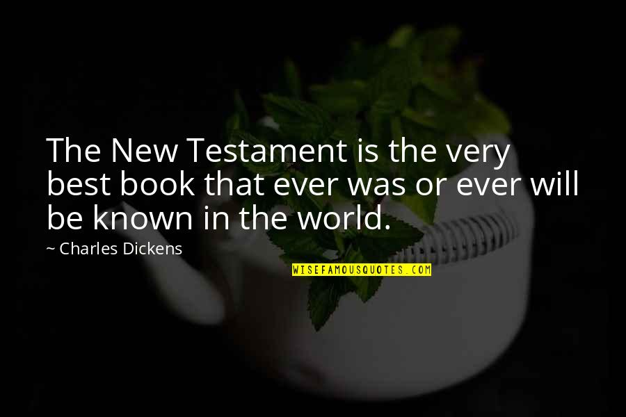 Best Book Quotes By Charles Dickens: The New Testament is the very best book