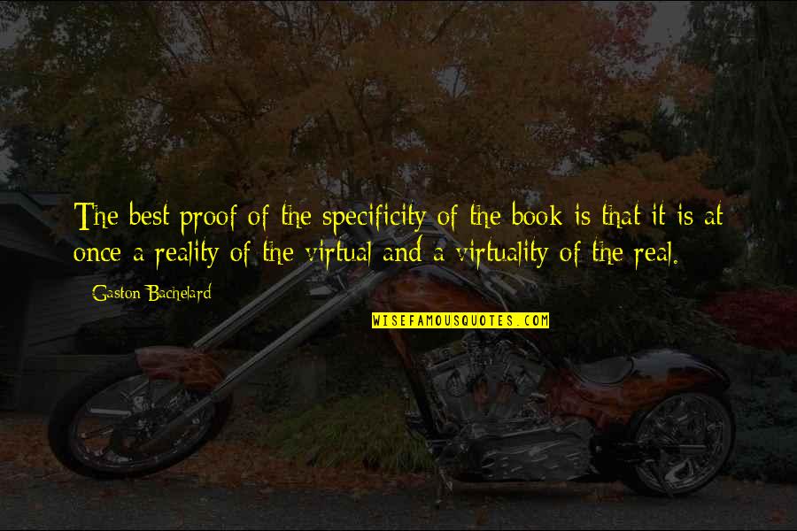 Best Book Quotes By Gaston Bachelard: The best proof of the specificity of the