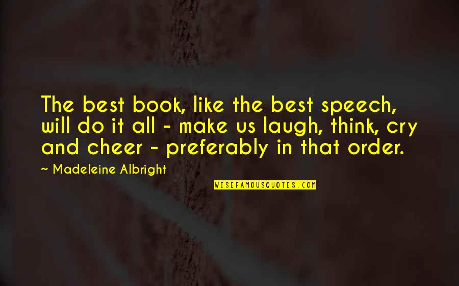 Best Book Quotes By Madeleine Albright: The best book, like the best speech, will