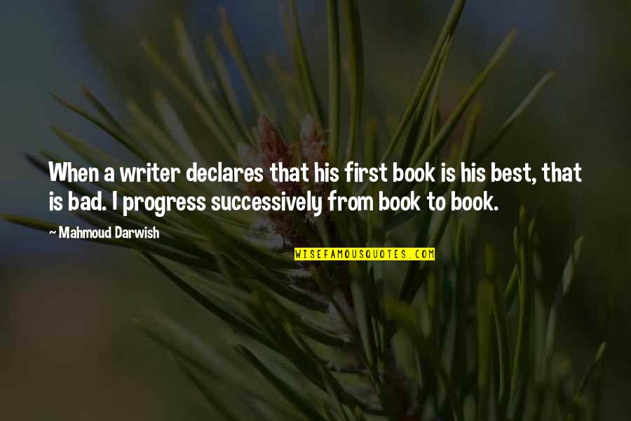 Best Book Quotes By Mahmoud Darwish: When a writer declares that his first book