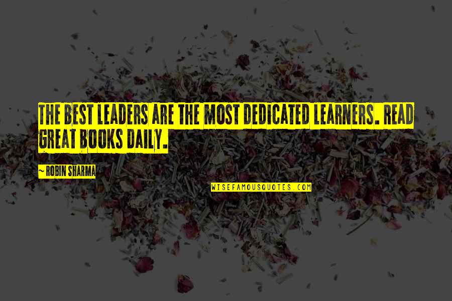 Best Book Quotes By Robin Sharma: The best leaders are the most dedicated learners.