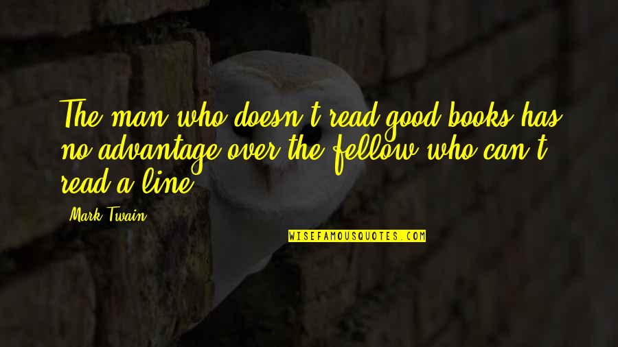 Best Books Of Inspirational Quotes By Mark Twain: The man who doesn't read good books has