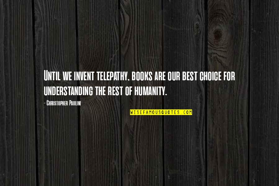 Best Books Of Quotes By Christopher Paolini: Until we invent telepathy, books are our best Best Books Of Quotes By Christopher Paolini: Until we invent telepathy, books are our best