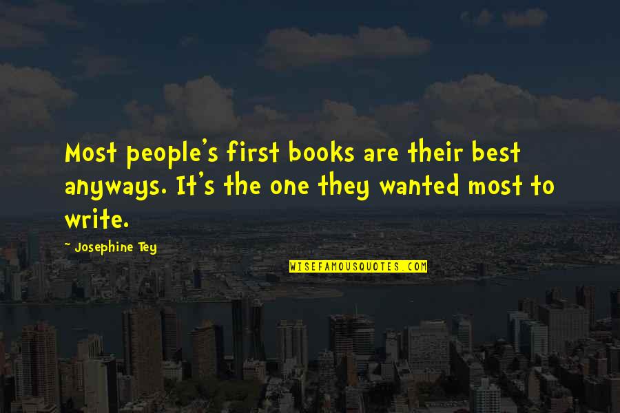 Best Books Quotes By Josephine Tey: Most people's first books are their best anyways.