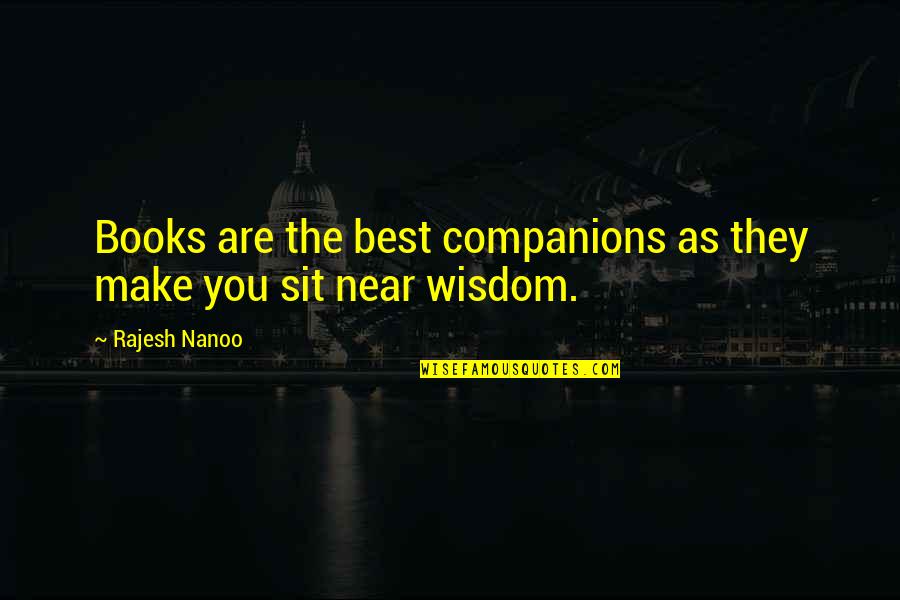 Best Books Quotes By Rajesh Nanoo: Books are the best companions as they make