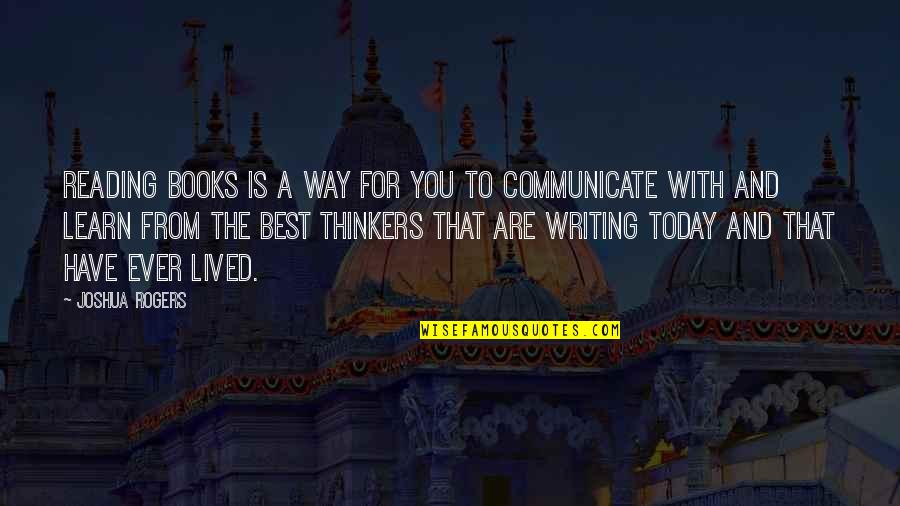 Best Books To Learn Quotes By Joshua Rogers: Reading books is a way for you to Best Books To Learn Quotes By Joshua Rogers: Reading books is a way for you to