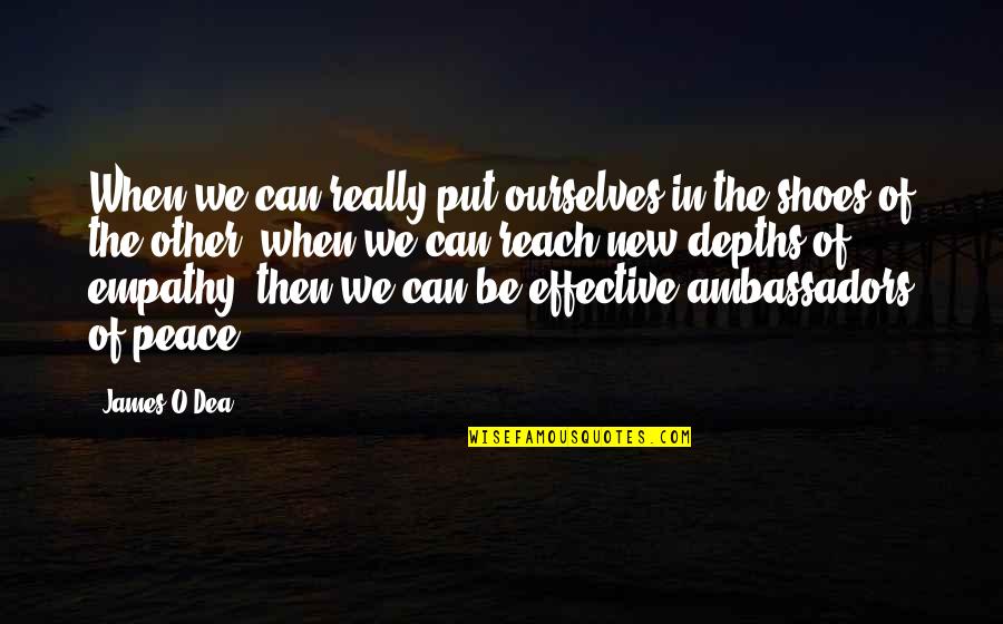 Best Boss Day Quotes By James O'Dea: When we can really put ourselves in the