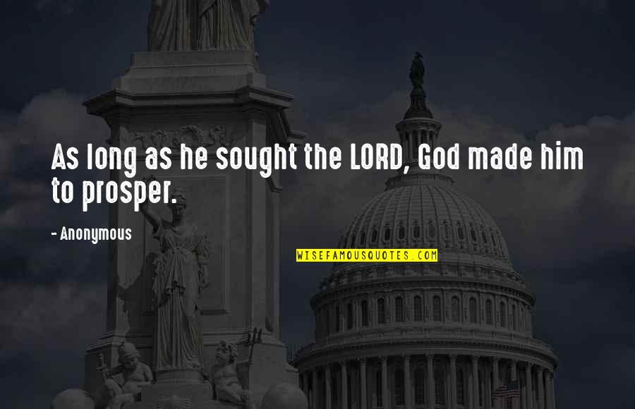 Best Boss Short Quotes By Anonymous: As long as he sought the LORD, God