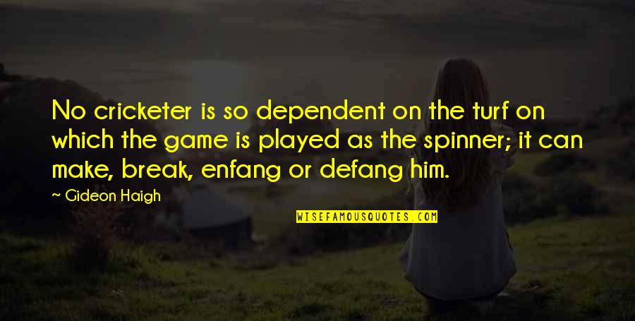 Best Bowling Quotes By Gideon Haigh: No cricketer is so dependent on the turf Best Bowling Quotes By Gideon Haigh: No cricketer is so dependent on the turf